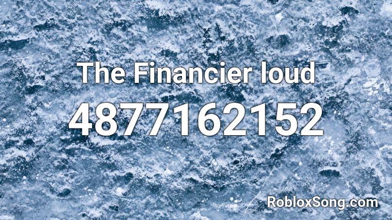 The Financier loud Roblox ID