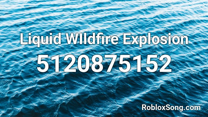 Liquid WIldfire Explosion Roblox ID