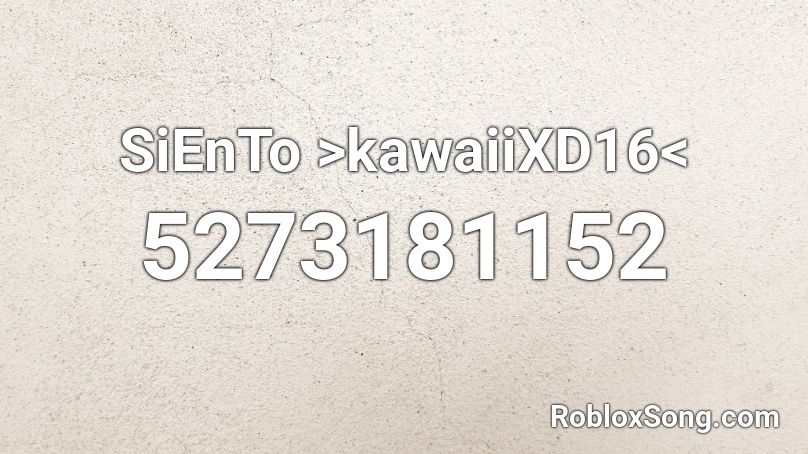 SiEnTo >kawaiiXD16< Roblox ID