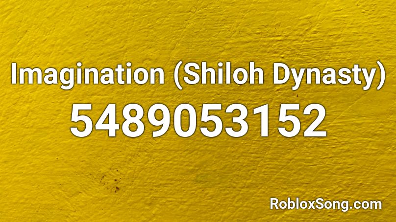 Imagination Shiloh Dynasty Roblox Id Roblox Music Codes - roblox music code for dynasty