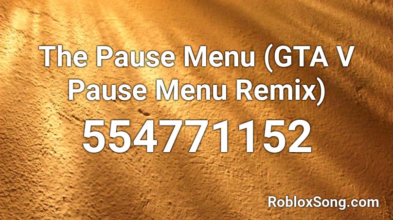 The Pause Menu (GTA V Pause Menu Remix) Roblox ID