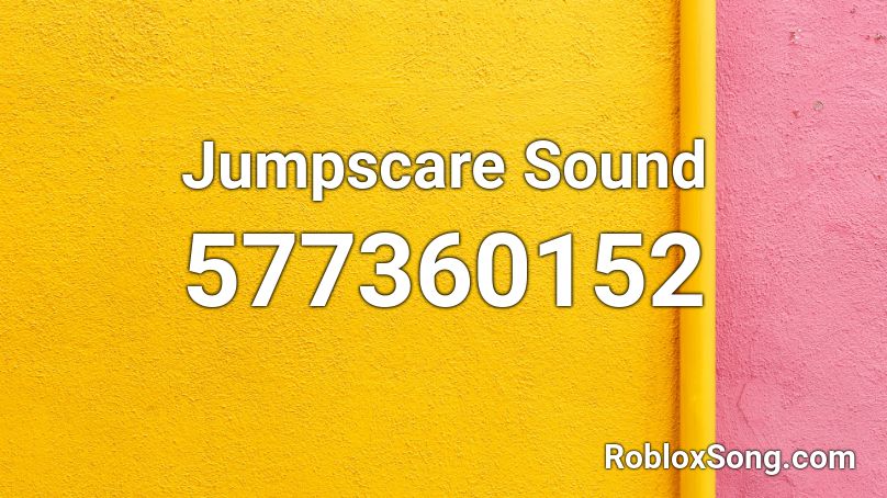 Jumpscare Sound Roblox ID