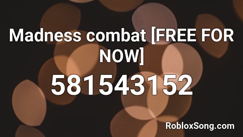 Madness combat [FREE FOR NOW] Roblox ID