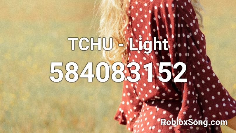 TCHU - Light Roblox ID