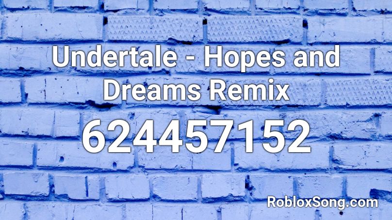 Undertale - Hopes and Dreams Remix Roblox ID