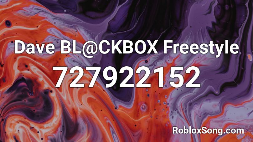 Dave BL@CKBOX Freestyle Roblox ID