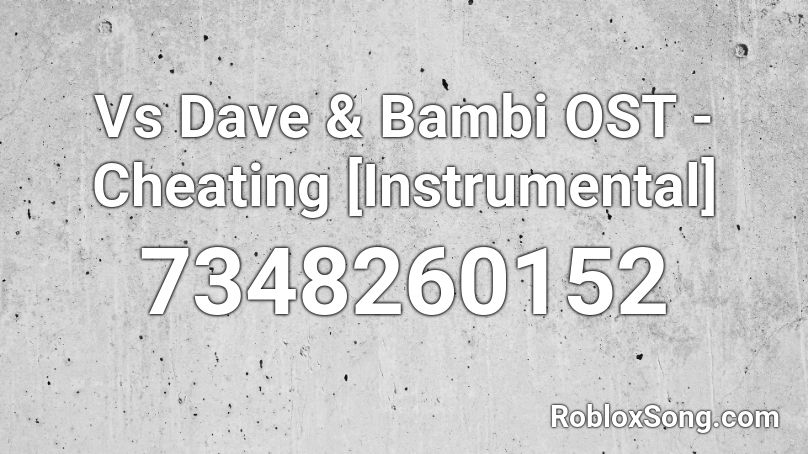 Vs Dave & Bambi OST - Cheating [Instrumental] Roblox ID