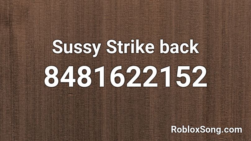 Sussy Strike back Roblox ID