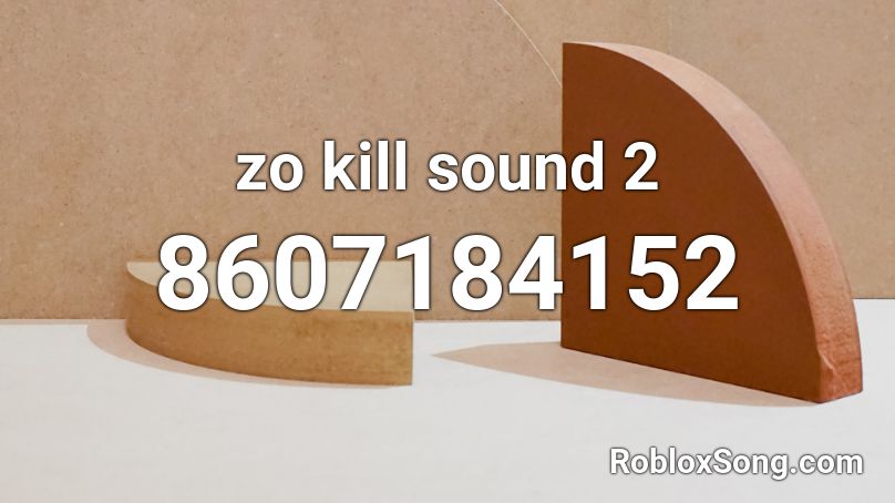 zo kill sound 2 Roblox ID