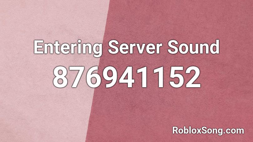 Entering Server Sound Roblox ID