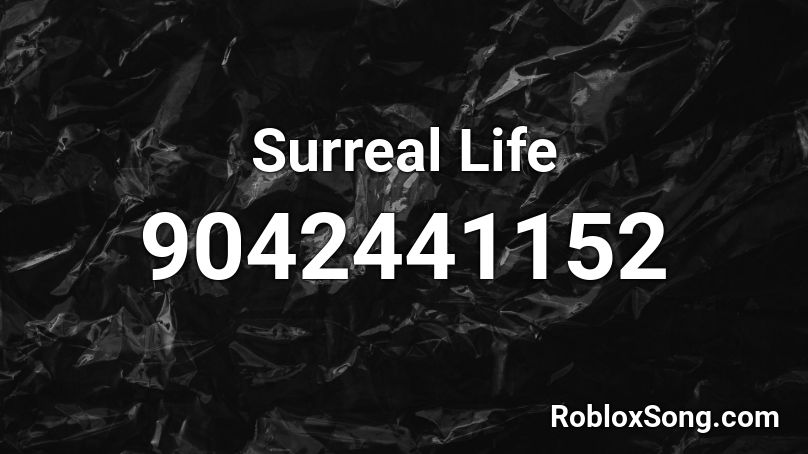 Surreal Life Roblox ID