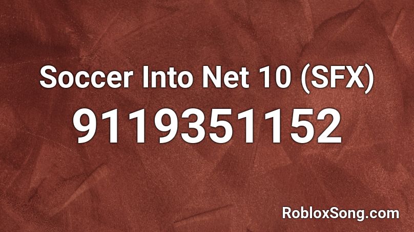 Soccer Into Net 10 (SFX) Roblox ID