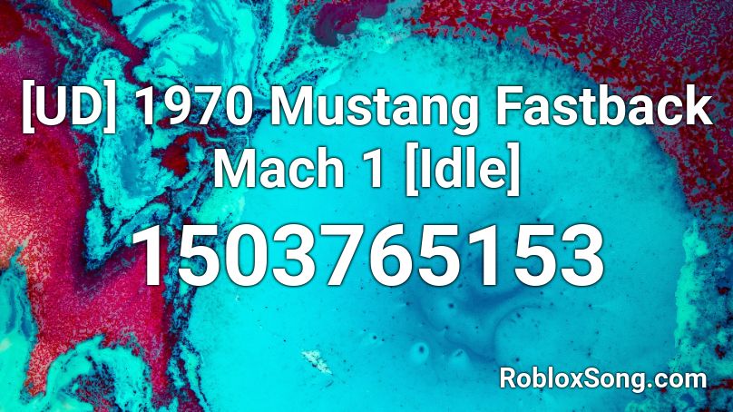 1970 Mustang Fastback Mach 1 [Idle] Roblox ID