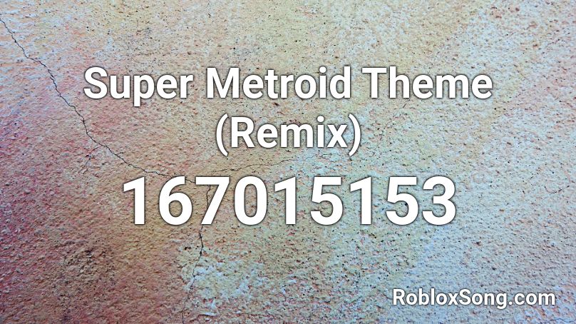 Super Metroid Theme (Remix) Roblox ID