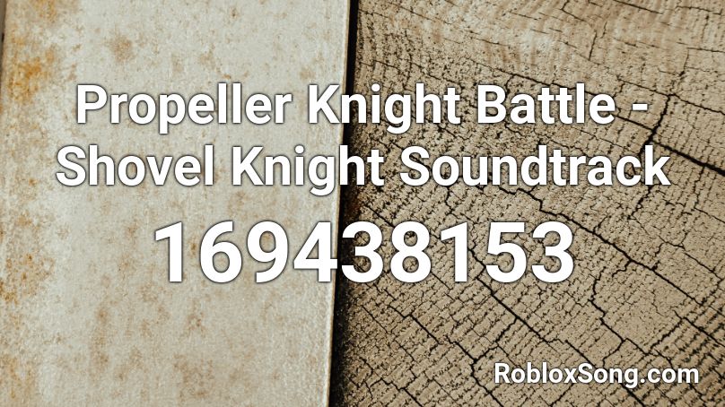 Propeller Knight Battle - Shovel Knight Soundtrack Roblox ID