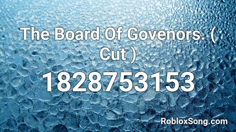 The Board Of Govenors. ( Cut ) Roblox ID