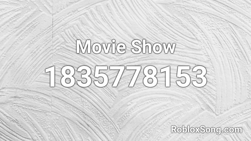 Movie Show Roblox ID