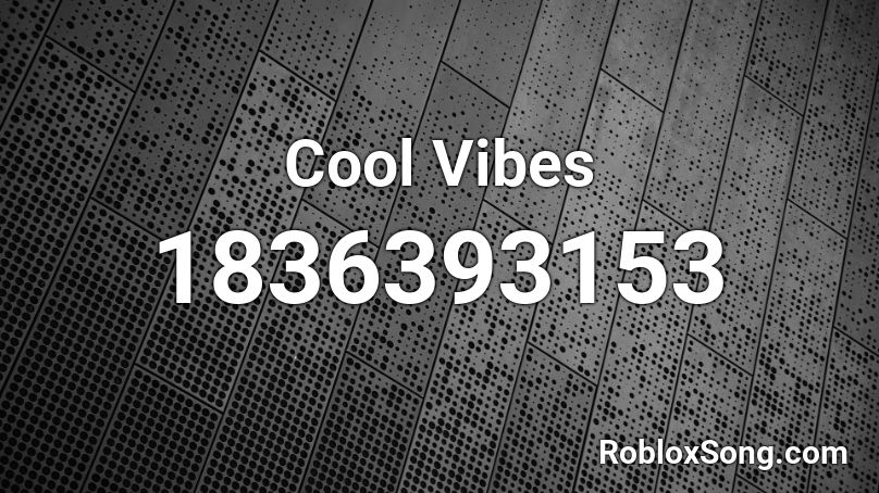 Cool Vibes Roblox ID