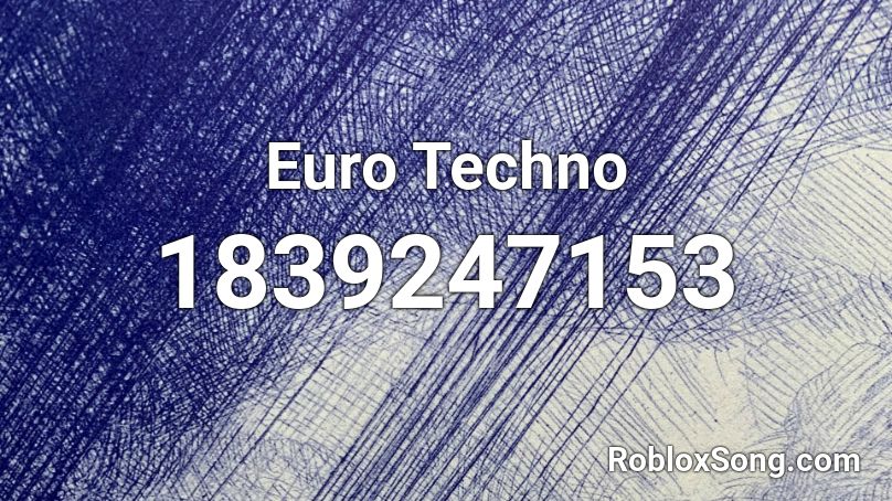 Euro Techno Roblox ID