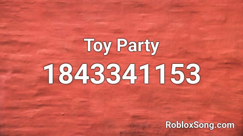 Toy Party Roblox ID