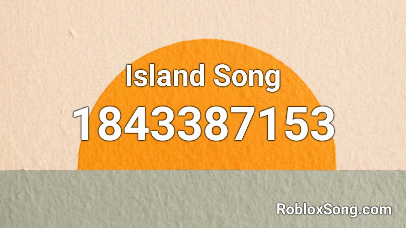 Island Song Roblox ID