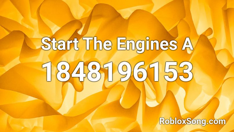 Start The Engines A Roblox ID