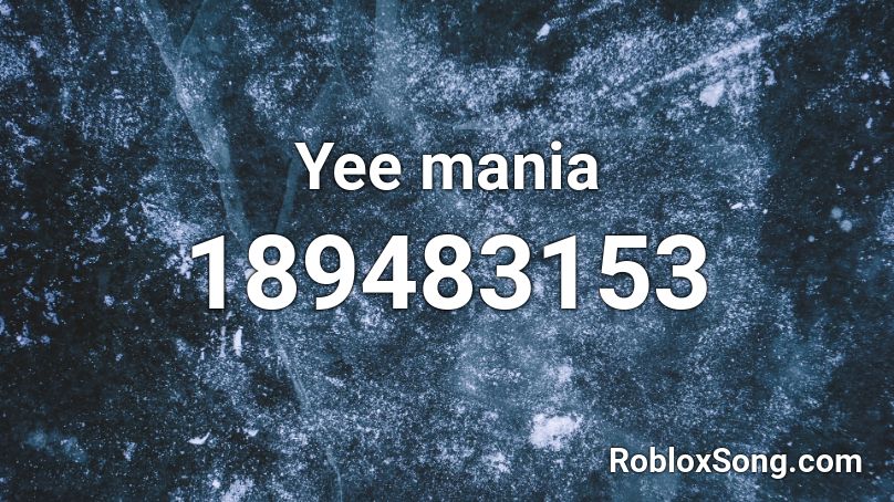 Yee mania Roblox ID