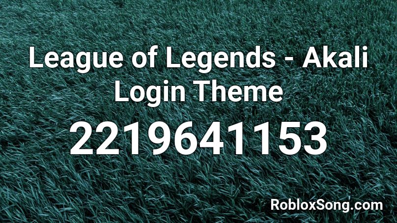 League of Legends - Akali Login Theme Roblox ID