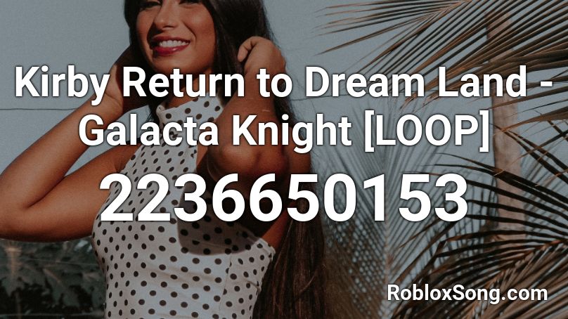 Kirby Return to Dream Land - Galacta Knight [LOOP] Roblox ID