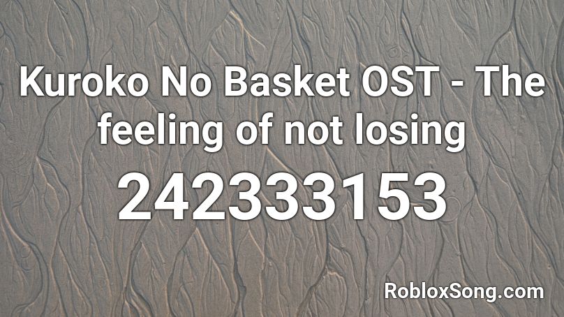 Kuroko No Basket OST - The feeling of not losing Roblox ID