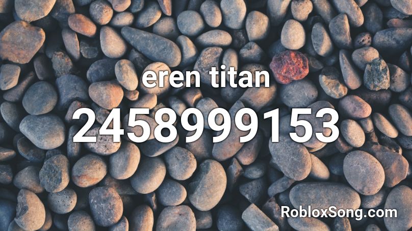 eren titan Roblox ID