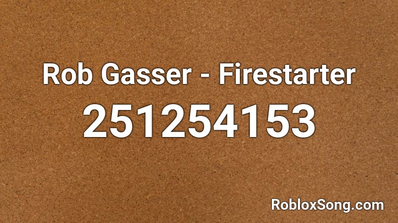 Rob Gasser - Firestarter Roblox ID