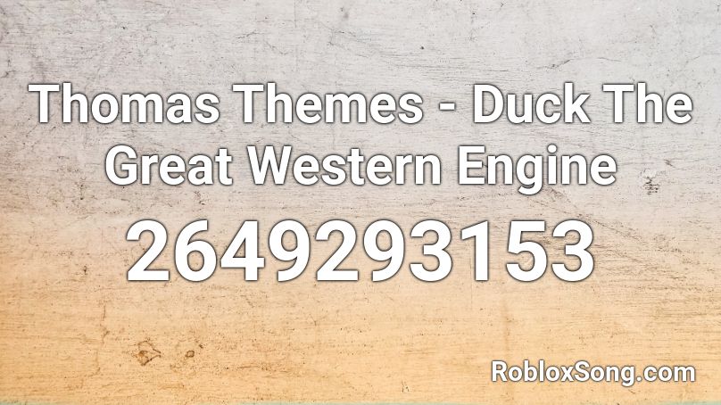 Thomas Themes - Duck The Great Western Engine Roblox ID