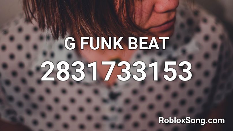 G FUNK BEAT Roblox ID