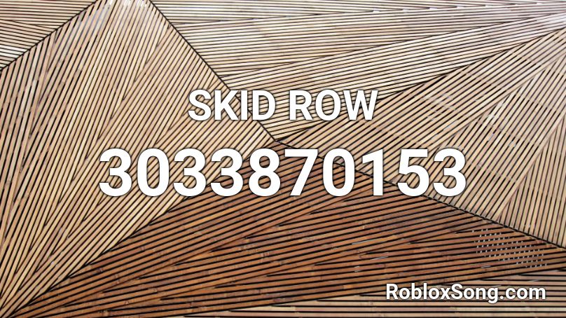 SKID ROW Roblox ID