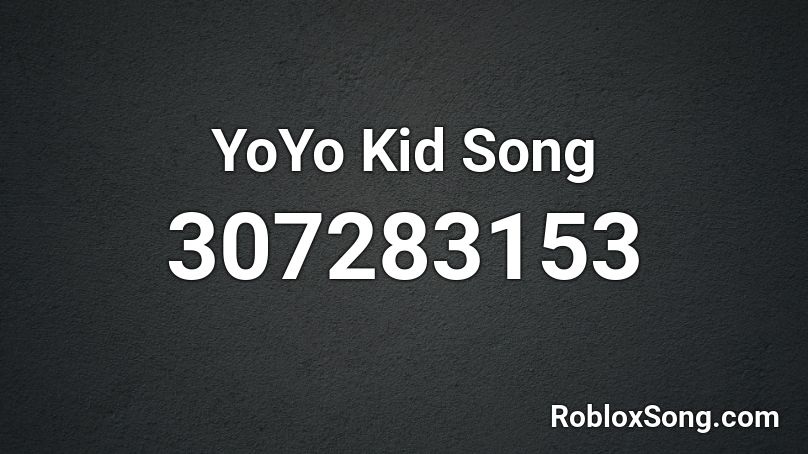 YoYo Kid Song Roblox ID