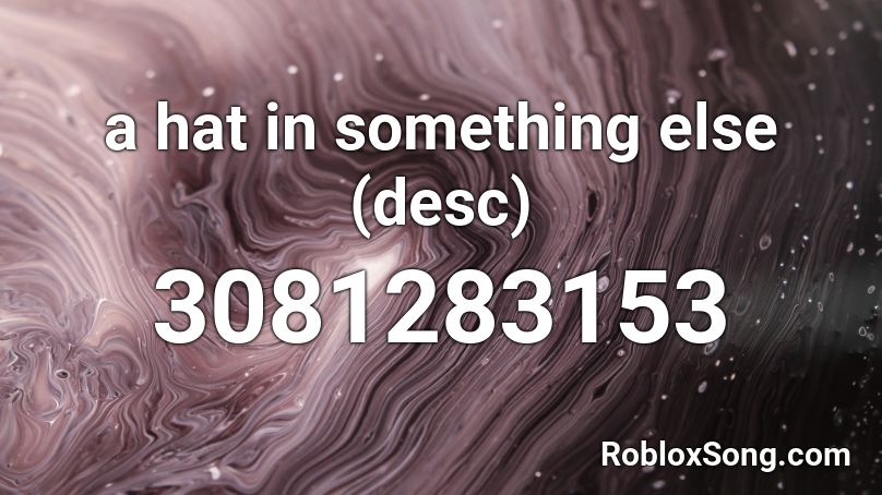 a hat in something else (desc) Roblox ID