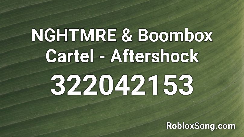 NGHTMRE & Boombox Cartel - Aftershock Roblox ID