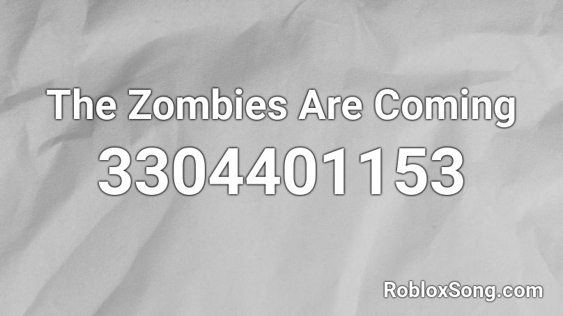 The Zombies Are Coming Roblox ID