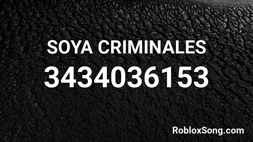 SOYA CRIMINALES  Roblox ID