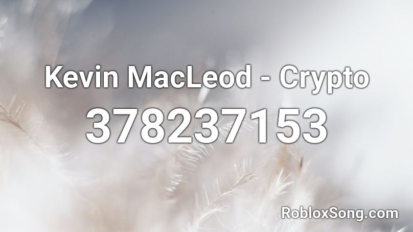 Kevin MacLeod - Crypto Roblox ID