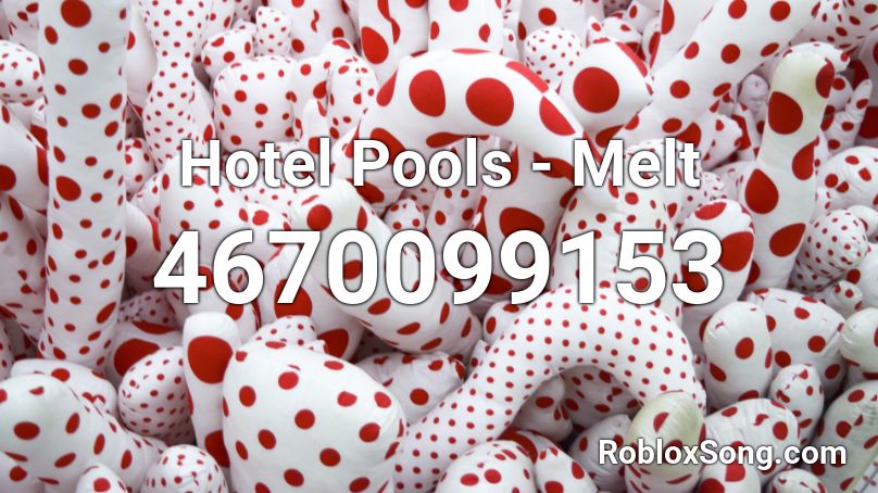 Hotel Pools - Melt Roblox ID