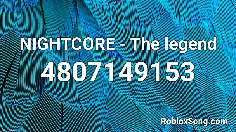 NIGHTCORE  -  The legend Roblox ID