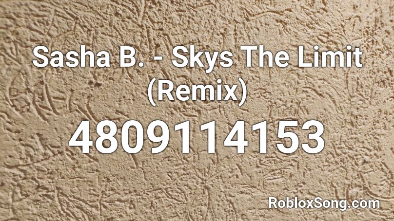 Sasha Bank$ - Skys The Limit (Remix) Roblox ID