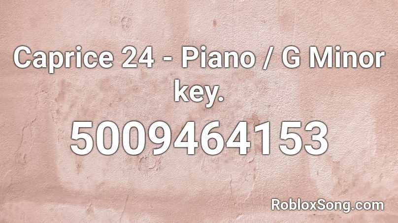 Caprice 24 - Piano / G Minor key. Roblox ID