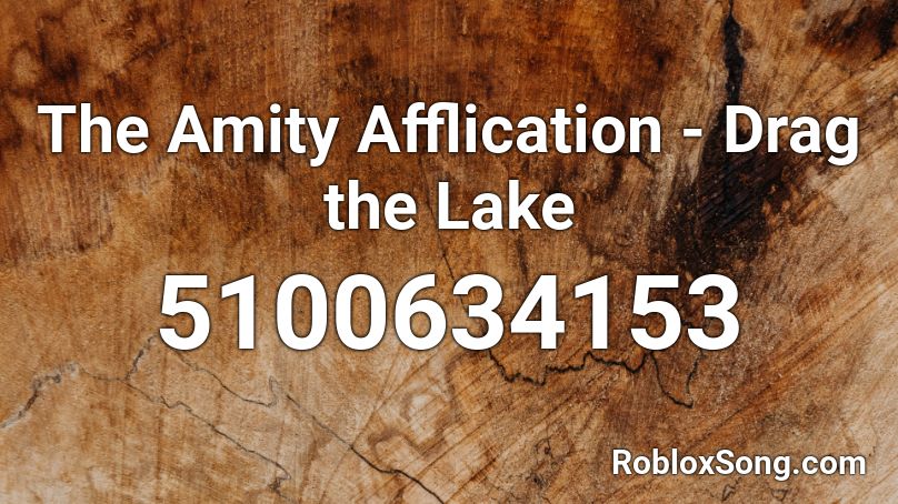 The Amity Afflication - Drag the Lake Roblox ID
