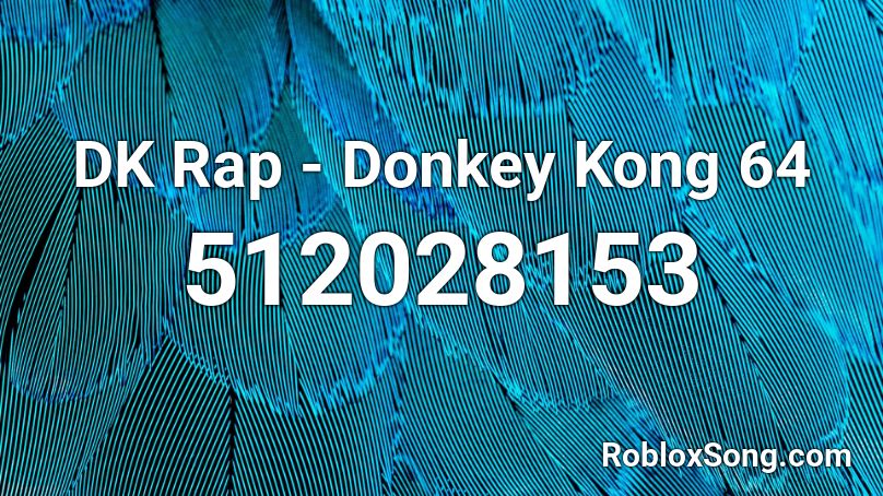 Dk Rap Donkey Kong 64 Roblox Id Roblox Music Codes - dk rap roblox id