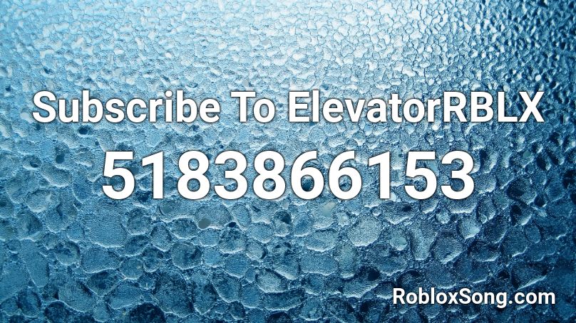 Subscribe To ElevatorRBLX Roblox ID
