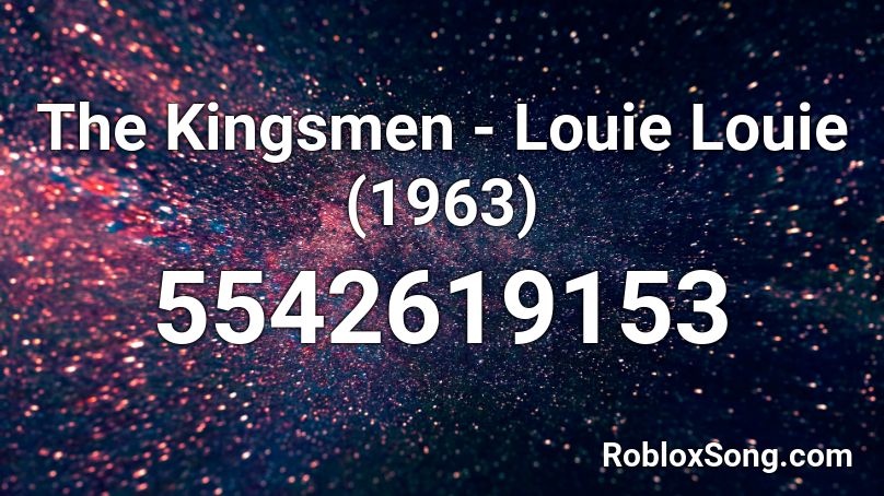 The Kingsmen - Louie Louie (1963) Roblox ID