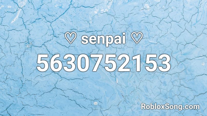 ♡ senpai ♡ Roblox ID